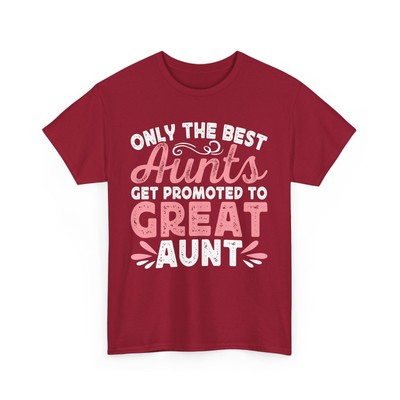 Only the Best Aunts Get Promoted to Great Aunt T-Shirt, Gift for New Great Aunt,
