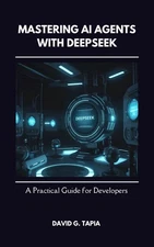 David Tapia Mastering AI Agents with DeepSeek: A Practic (Paperback) (UK IMPORT)
