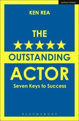 The Outstanding Actor: Seven Keys to Success (Performance Books) by Ken Rea