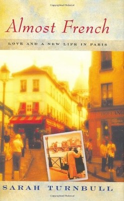 Almost French: Love and a New Life In Paris by Turnbull, Sarah
