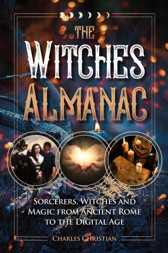 Witches Almanac : Sorcerers, Witches and Magic from Ancient Rome to the ...