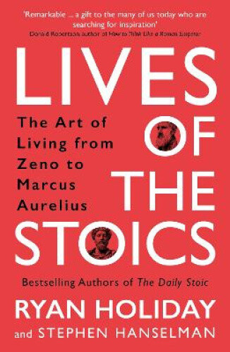 Thumbnail - Lives Of The Stoics: The Art Of Living From Zeno To Marcus Aurelius