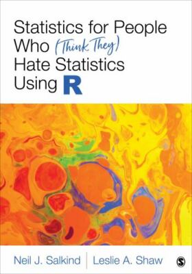 Statistics for People Who [Think They] Hate Statistics Using R
