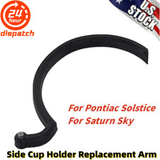 For Saturn Sky 07-10 Pontiac Solstice 06-09 Pass Side Cup Holder Replacement Arm For Saturn Sky 07-10 Pontiac Solstice 06-09 Pass Side Cup Holder Replacement Arm