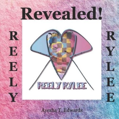 Reely Rylee: Revealed! by Ayesha T. Edwards Paperback Book