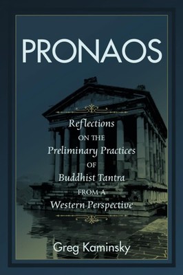 PRONAOS: Reflections on the Preliminary Practices of Buddhist Tantra from a West