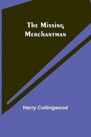 The Missing Merchantman | Harry Collingwood | Taschenbuch | Englisch | 2023