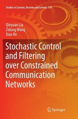 Stochastic Control and Filtering over Constrained Communication Networks Qinyuan