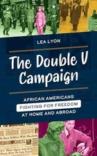 The Double V Campaign: African Americans - Hardcover, by Lyon Lea - Very Good