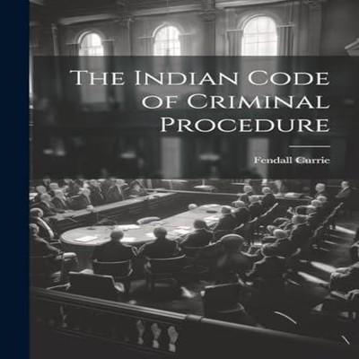 The Indian Code of Criminal Procedure Fendall Currie Paperback Cr
