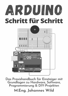Arduino Schritt für Schritt | M.Eng. Johannes Wild | Taschenbuch | 100 S. | 2022