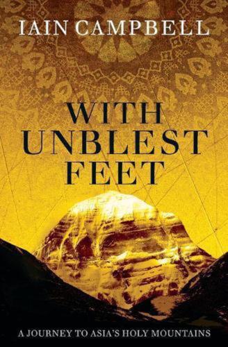 With Unblest Feet: A Journey to Asia's Holy Mountains by Iain Campbell (English) - Zdjęcie 1 z 1