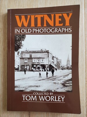 WITNEY IN OLD PHOTOGRAPHS Tom Worley 1987 PB Alan Sutton Britain Oxfordshire