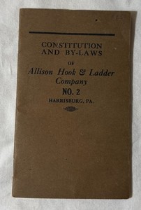 CONSTITUTION AND BY-LAWS ALLISON HOOK & LADDER CO 2 HARRISBUG PA FIRE DEPT BOOK