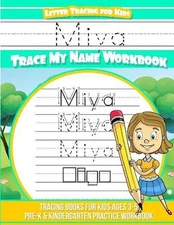 Miya Letter Tracing for Kids Trace my Name Workbook: Tracing Books for Kids ages