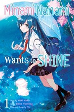 Minami Nanami Wants to Shine, Vol. 1 (Volume 1)