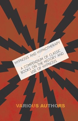 Various | Hypnosis and Hypnotherapy - A Compendium of Classic Books on the...
