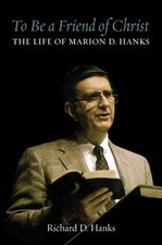 To Be a Friend of Christ: The Life of Ma Hanks, Richard D. Hardcover