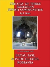Trilogy of Three Romanian Jewish Communities: Bacau, Iasi and Podu Iloaiei (Hard