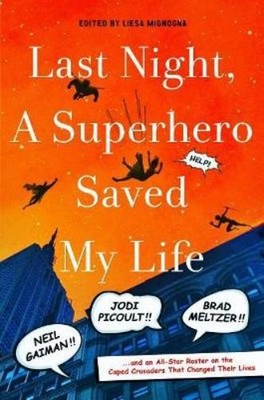 Liesa Mignogna Last Night, a Superhero Saved My Life (Gebundene Ausgabe)