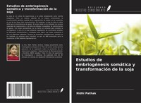 Nidhi Pathak | Estudios De EmbriogéNesis SomáTica Y TransformacióN De La Soja