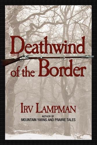 Thumbnail - Irv Lampman Deathwind Of The Border (taschenbuch)