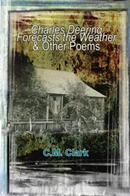 Charles Deering Forecasts the Weather & Other Poems by C.M. Clark (Paperback,...