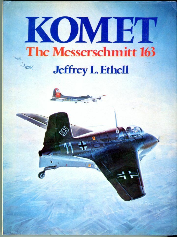 Komet: Messerschmitt 163, Ethell, Jeffrey, Very Good Book