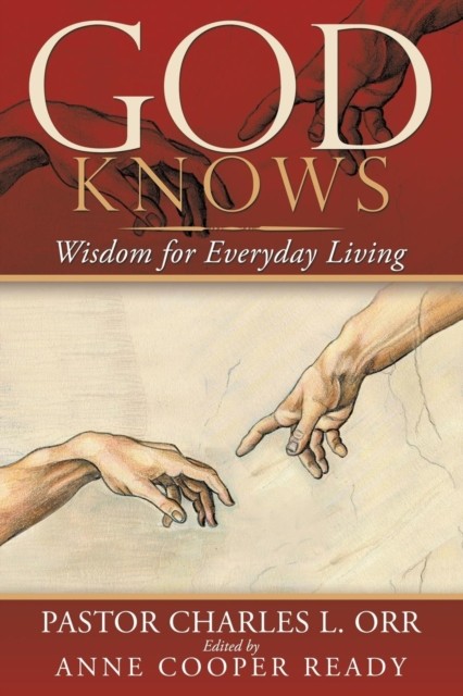 God Knows: Wisdom for Everyday Living by Pastor Charles L Orr PAPERBACK