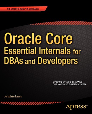 Oracle Core: Essential Internals for Dbas and Developers | Jonathan Lewis | Buch