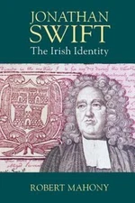 Jonathan Swift: The Irish Identity, Mahony, Robert, Very Good Book