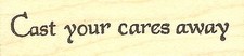 Cast Your Cares Away Text, Wood Mounted Rubber Stamp NORTHWOODS - NEW, DD9754