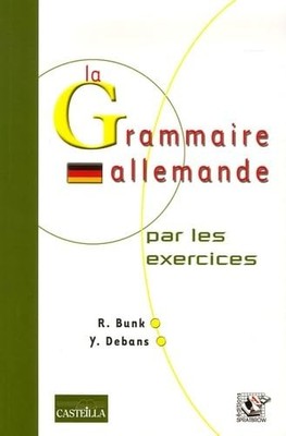 La Grammaire allemande par les exercices - Debans, Yves