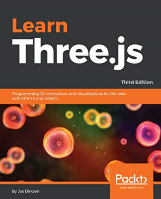 Learn Three.js: Programmieren von 3D-Animationen und Visualisierung - NEU Jos Dirksen 2018