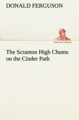 Ferguson - Scranton High Chums on the Cinder Path - New paperback or s - X555z