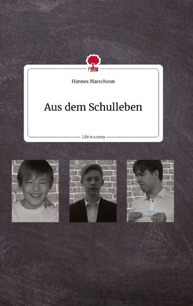 Aus Dem Schulleben. Life Is A Story - Story.One Hannes Marschoun-image