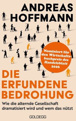 Nominiert für den Wirtschaftsbuchpreis: Die erfundene Bedrohung Wie die alter...