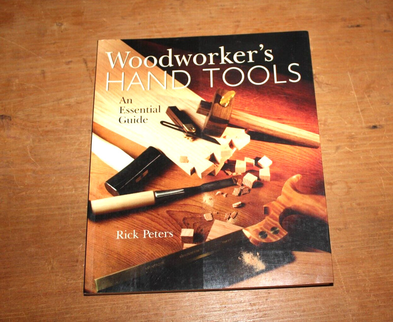 Rick Peters - Woodworker's Hand Tools: An Essential Guide Skills Wood Book