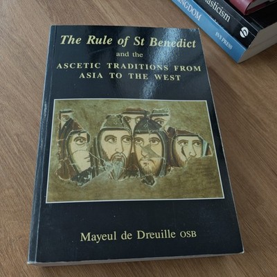 Rule of St. Benedict and the Ascetic Tradition of East and West by Mayeul De...