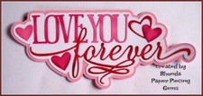 LOVE YOU FOREVER VALENTINE TITLE scrapbook premade paper piecing by Rhonda
