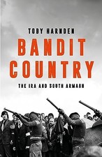 Bandit Country: The IRA and South Armagh, Toby Harnden