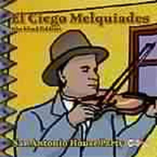 El Ciego Melquiades ""the Blind Fiddler"" San Antonio House Party CD NEW