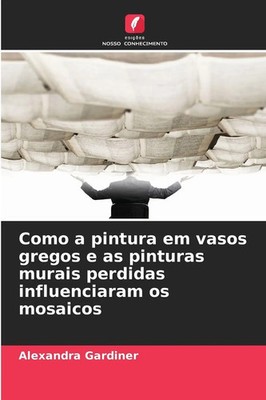 Alexandra Gardiner | Como a pintura em vasos gregos e as pinturas murais...