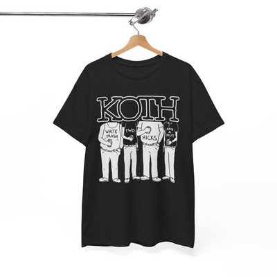 KOTH - White Trash, Two Hicks and a Nut KOTH NOF Tee Shirt, Unisex Tee