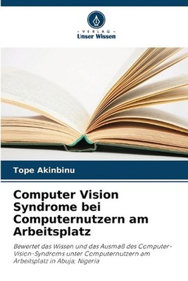 Computer Vision Syndrome bei Computernutzern am Arbeitsplatz by Tope Akinbinu (G