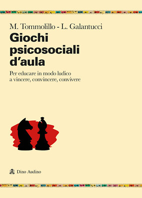 Giochi psicosociali d'aula. Per educare in modo ludico a vincere, convince...