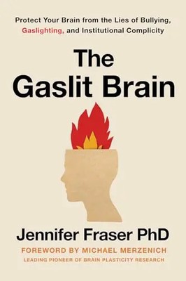 Gaslit Brain: Protect Your Brain from the Lies of Bullying, Gaslighting, and Ins