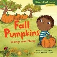 FALL PUMPKINS: ORANGE AND PLUMP (CLOVERLEAF BOOKS: FALL'S By Martha E. H. Rustad