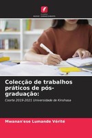 Mwanan'ese Lumande VéRité | ColecçãO De Trabalhos PráTicos De PóS-GraduaçãO:
