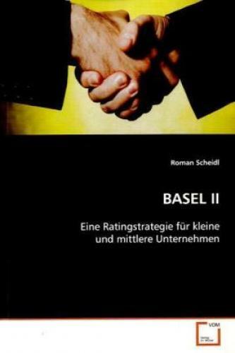 Basel Ii Eine Ratingstrategie Für Kleine Und Mittlere Unternehmen 7434